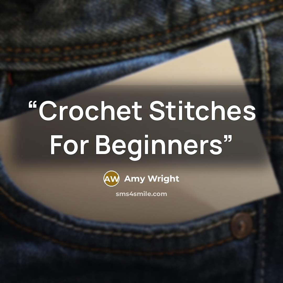 “Crochet Stitches For Beginners” quote by Amy Wright