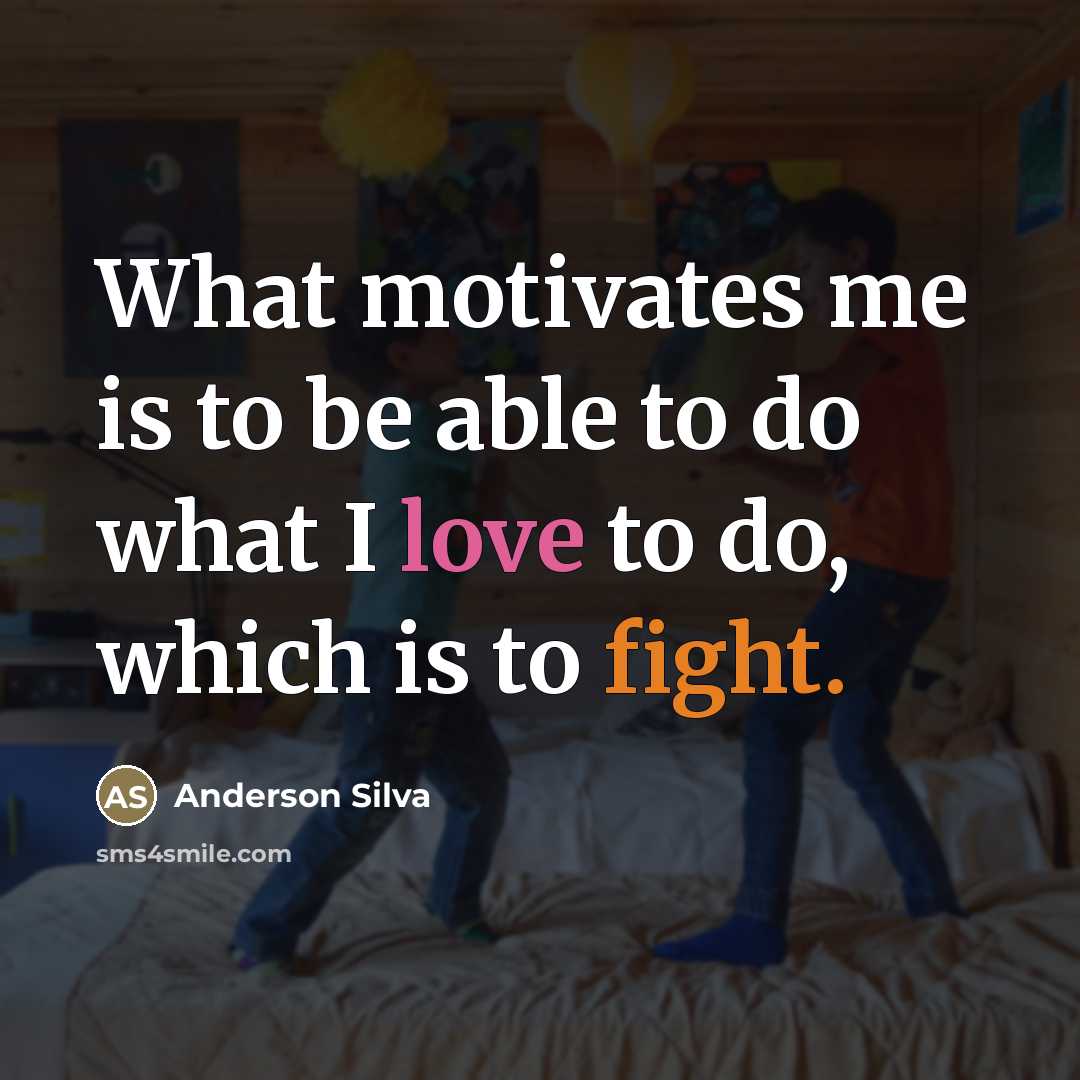 “What motivates me is to be able to do what…” quote by Anderson Silva