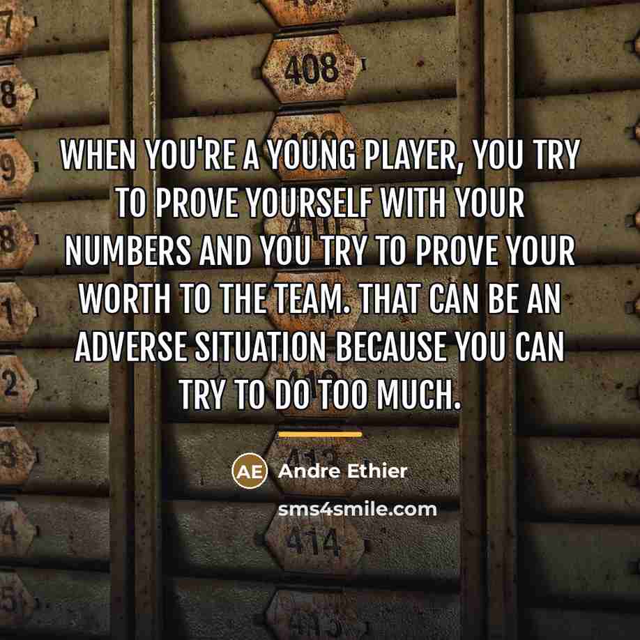 “When you're a young player, you try to prove yourself…” quote by Andre Ethier