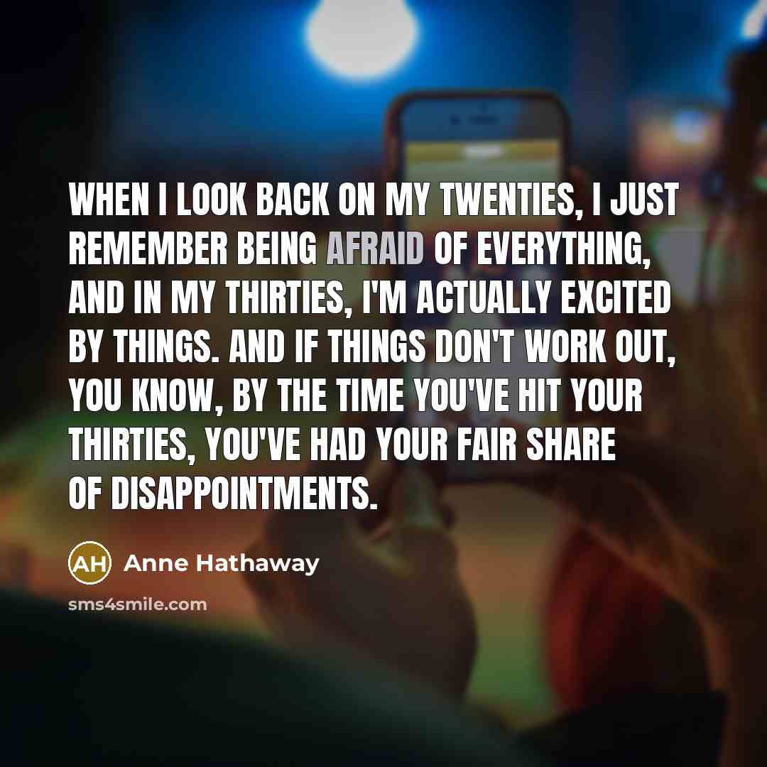 “When I look back on my twenties, I just remember…” quote by Anne Hathaway