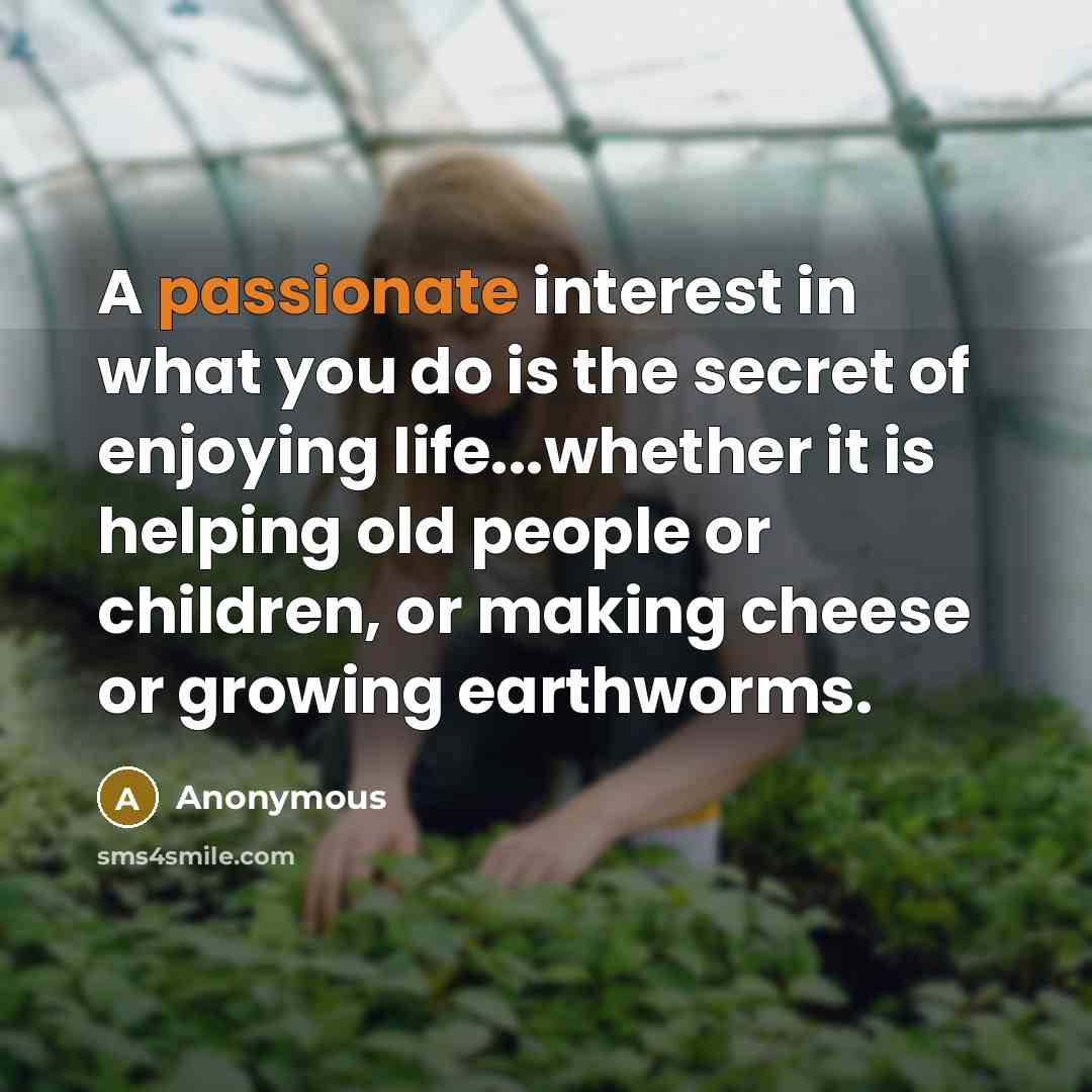 “A passionate interest in what you do is the secret…” quote by Anonymous