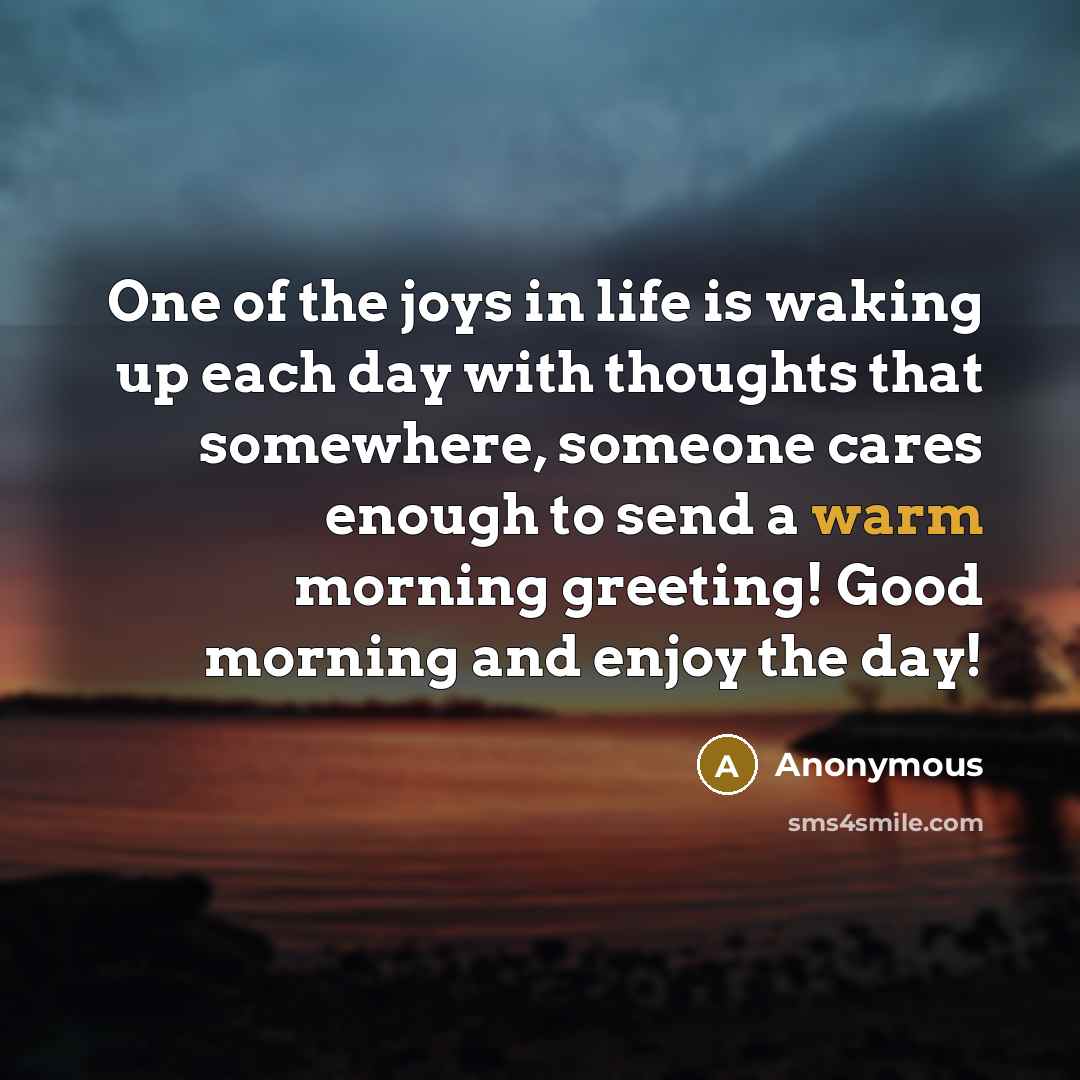“One of the joys in life is waking up each…” quote by Anonymous