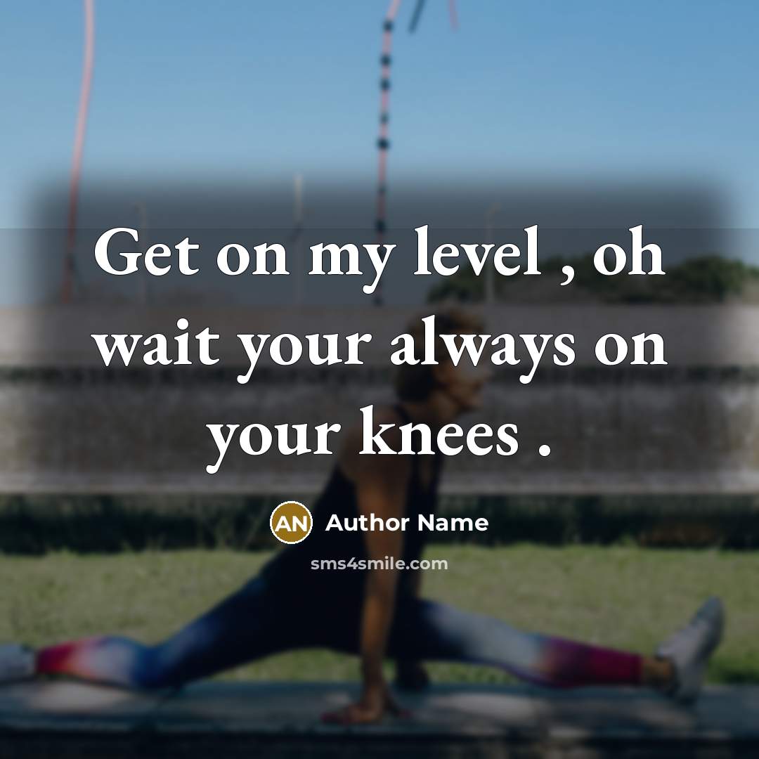 “Get on my level , oh wait your always on…” quote by Author Name