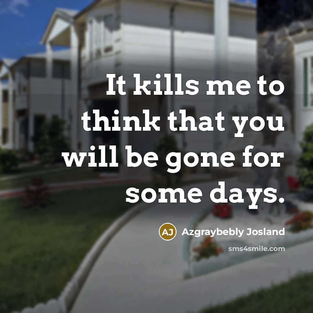 “It kills me to think that you will be gone…” quote by Azgraybebly Josland