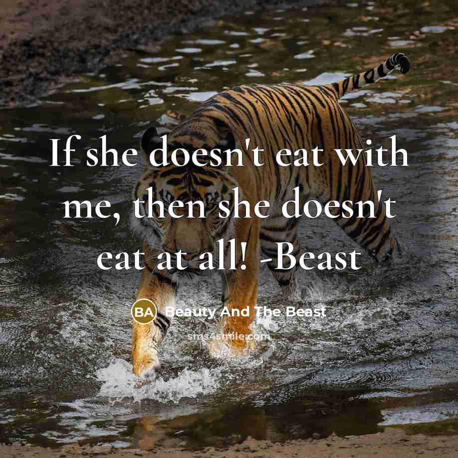 “If she doesn't eat with me, then she doesn't eat…” quote by Beauty And The Beast