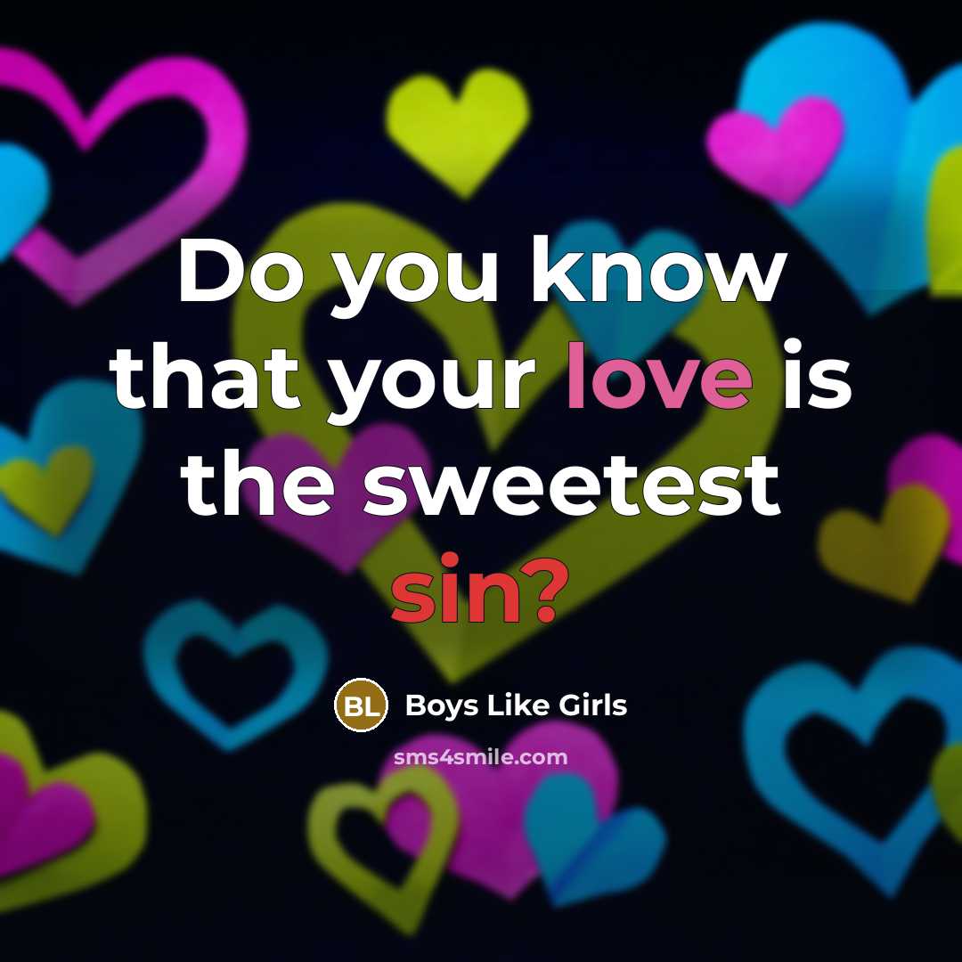 “Do you know that your love is the sweetest sin?…” quote by Boys Like Girls