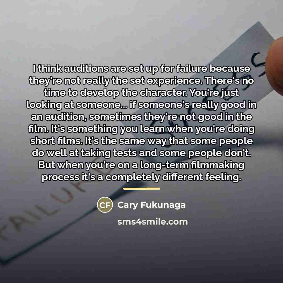 “I think auditions are set up for failure because they're…” quote by Cary Fukunaga