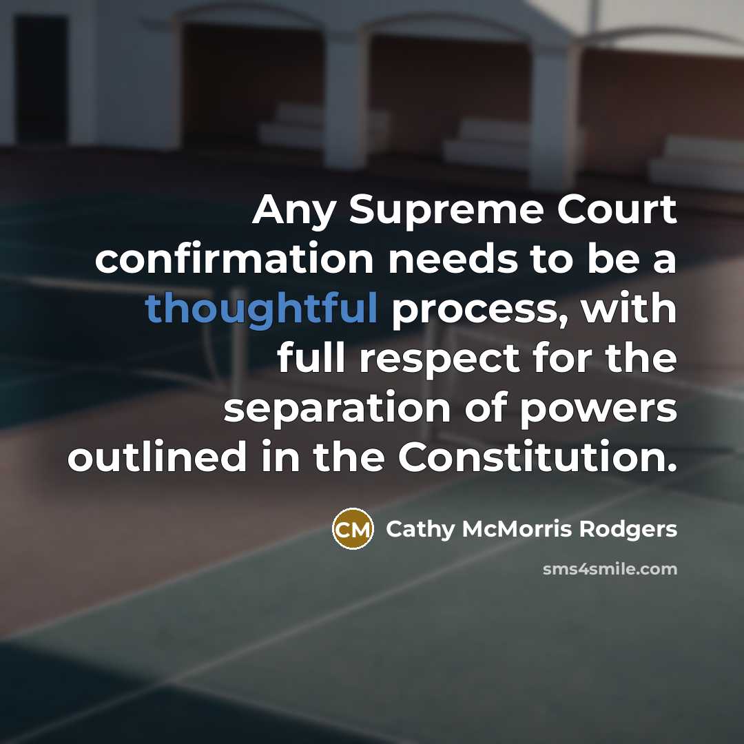 “Any Supreme Court confirmation needs to be a thoughtful process,…” quote by Cathy McMorris Rodgers