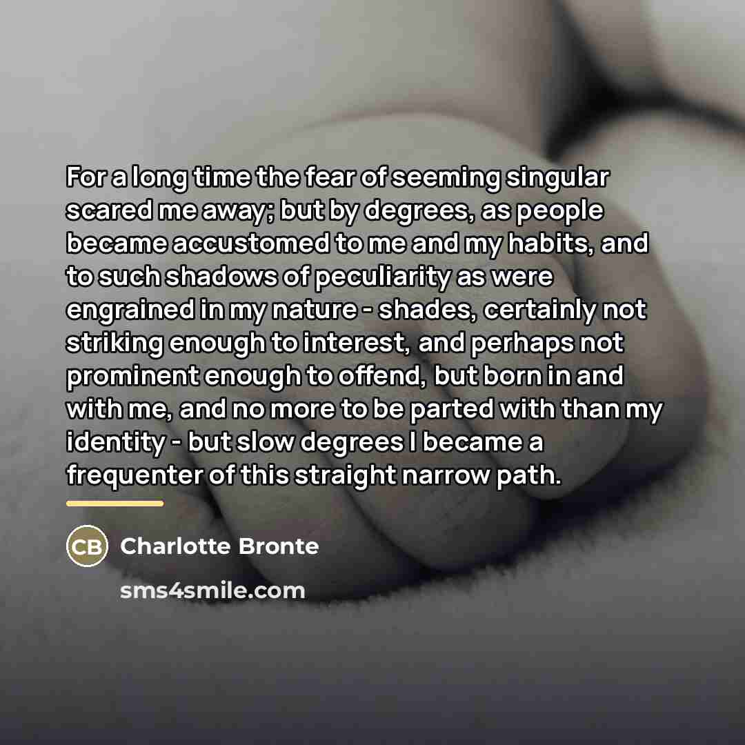“For a long time the fear of seeming singular scared…” quote by Charlotte Bronte