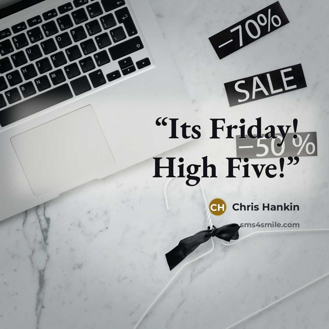 “Its Friday! High Five!” quote by Chris Hankin