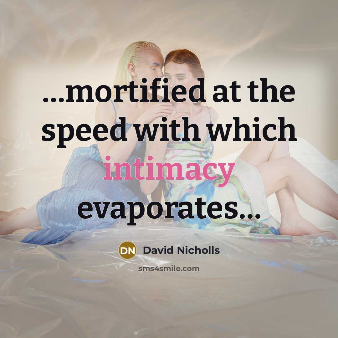 “mortified at the speed with which intimacy evaporates…” quote by David Nicholls