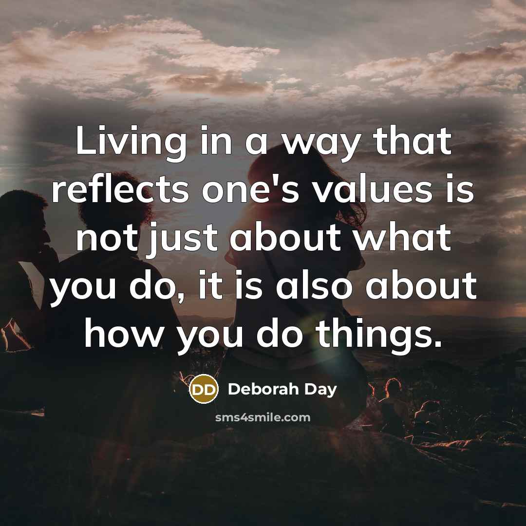 “Living in a way that reflects one's values is not…” quote by Deborah Day