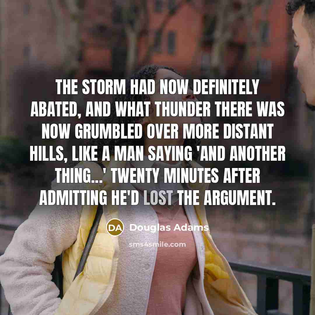“The storm had now definitely abated, and what thunder there…” quote by Douglas Adams