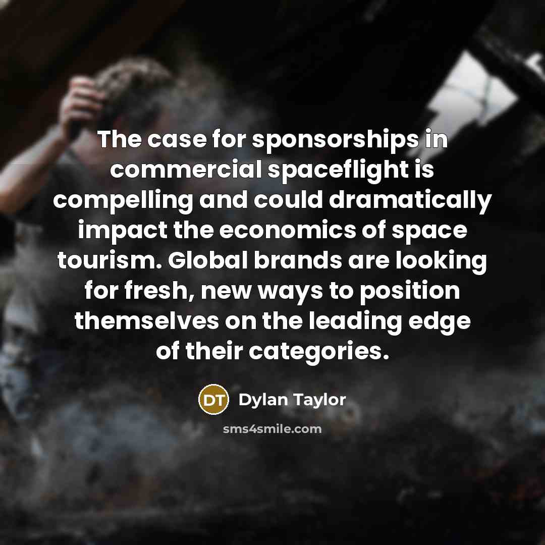 “The case for sponsorships in commercial spaceflight is compelling and…” quote by Dylan Taylor