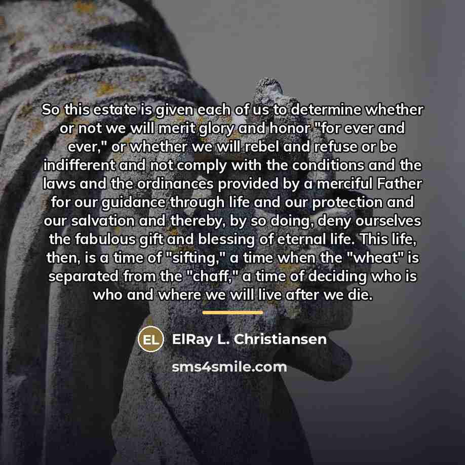 “So this estate is given each of us to determine…” quote by ElRay L. Christiansen