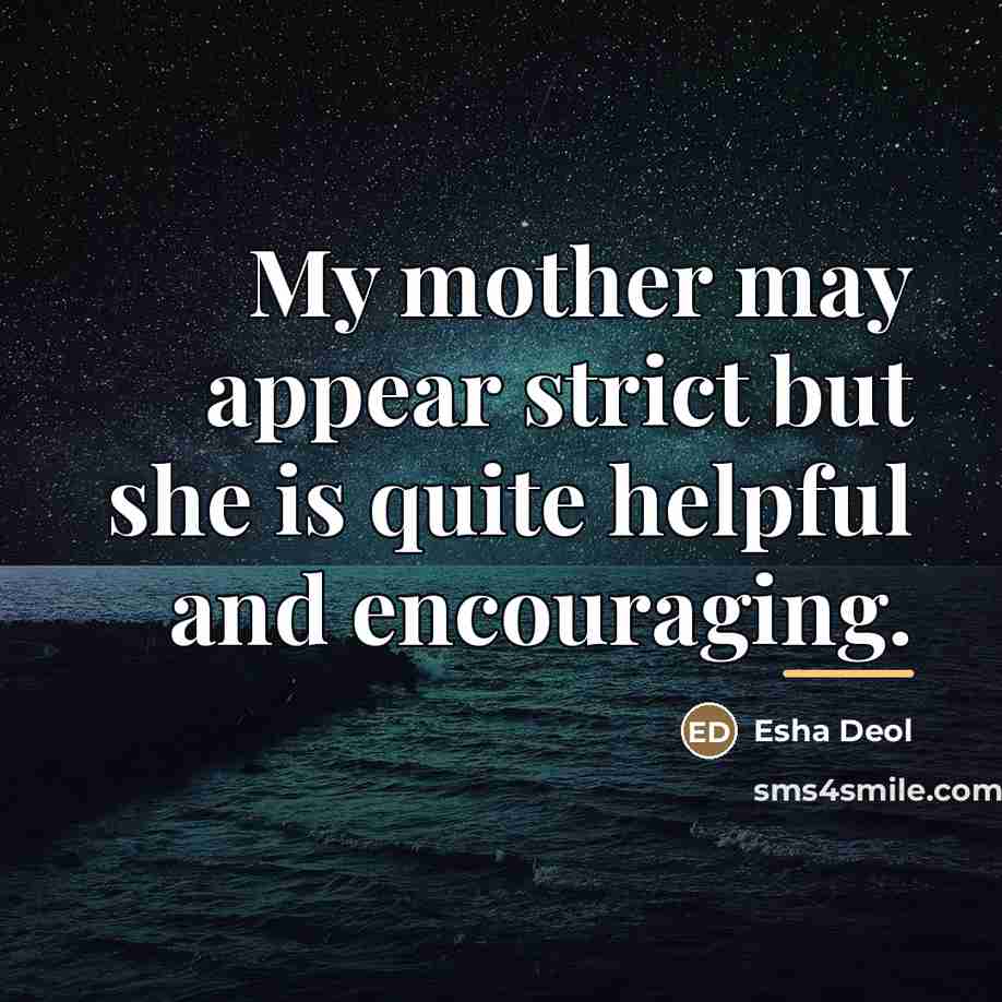 “My mother may appear strict but she is quite helpful…” quote by Esha Deol