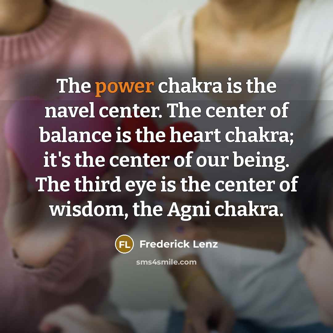 “The power chakra is the navel center. The center of…” quote by Frederick Lenz