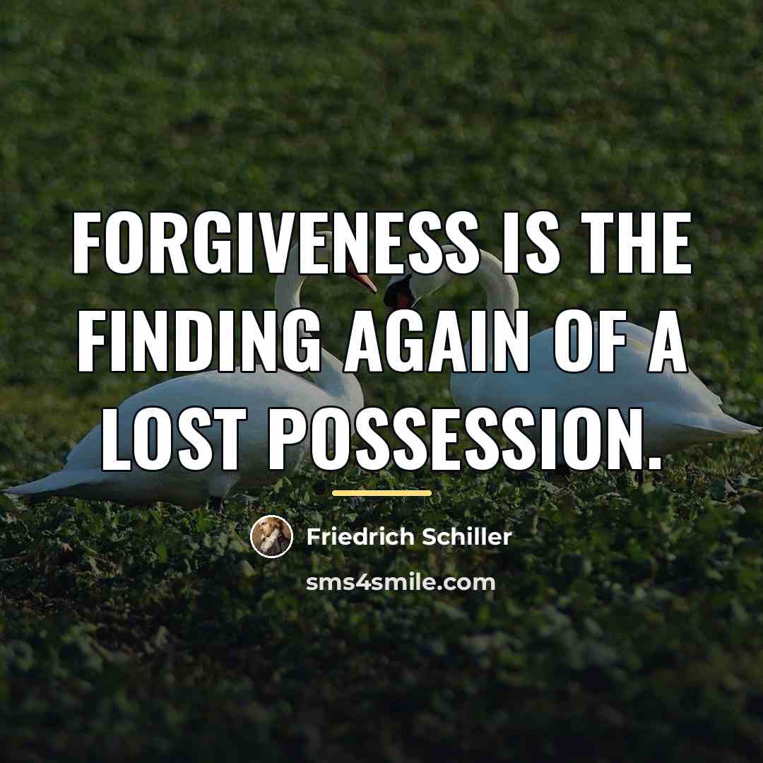 “Forgiveness is the finding again of a lost possession.…” quote by Friedrich Schiller
