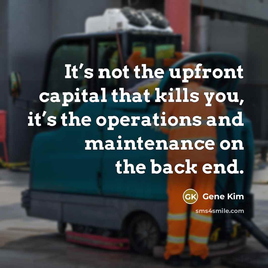 “It’s not the upfront capital that kills you, it’s the…” quote by Gene Kim