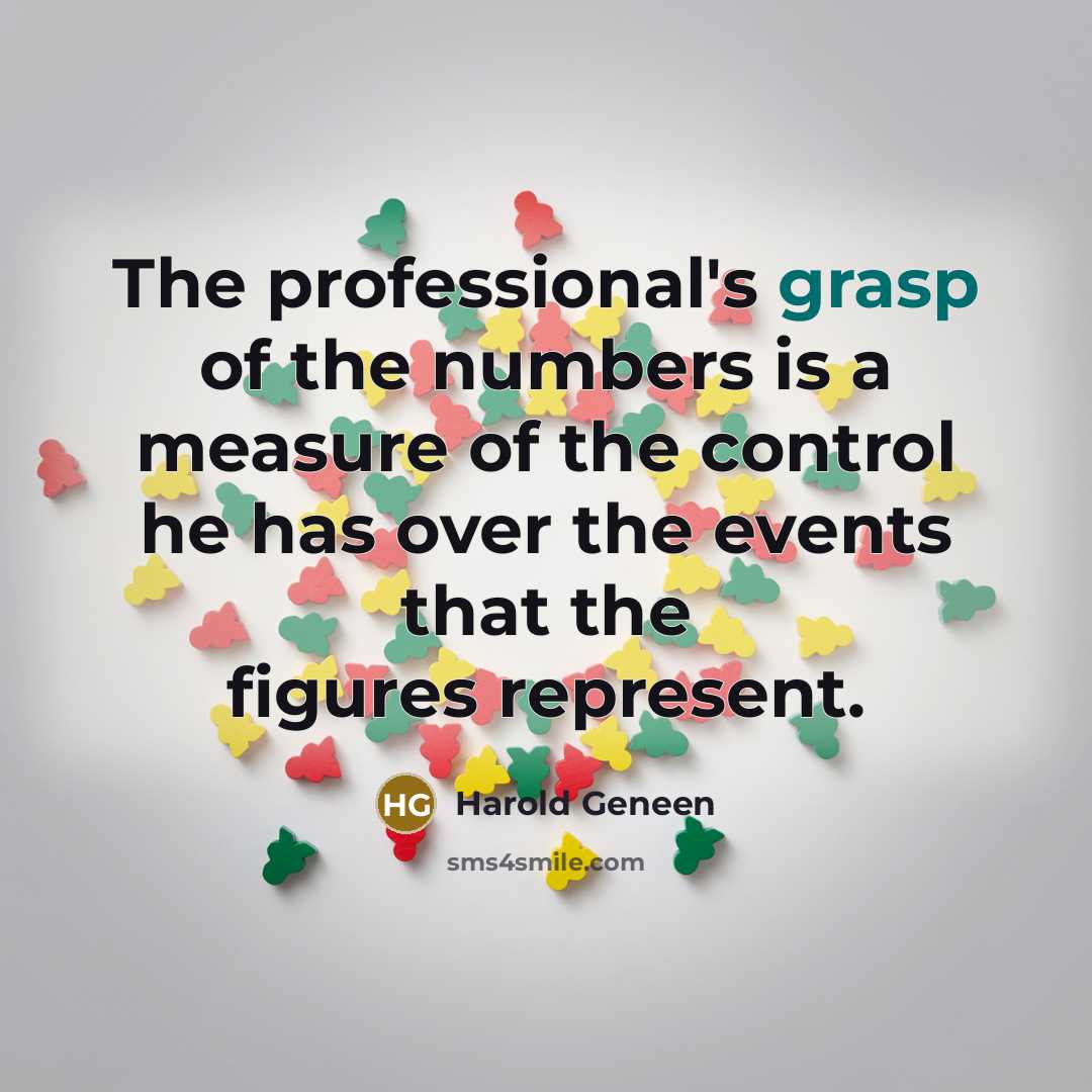 “The professional's grasp of the numbers is a measure of…” quote by Harold Geneen