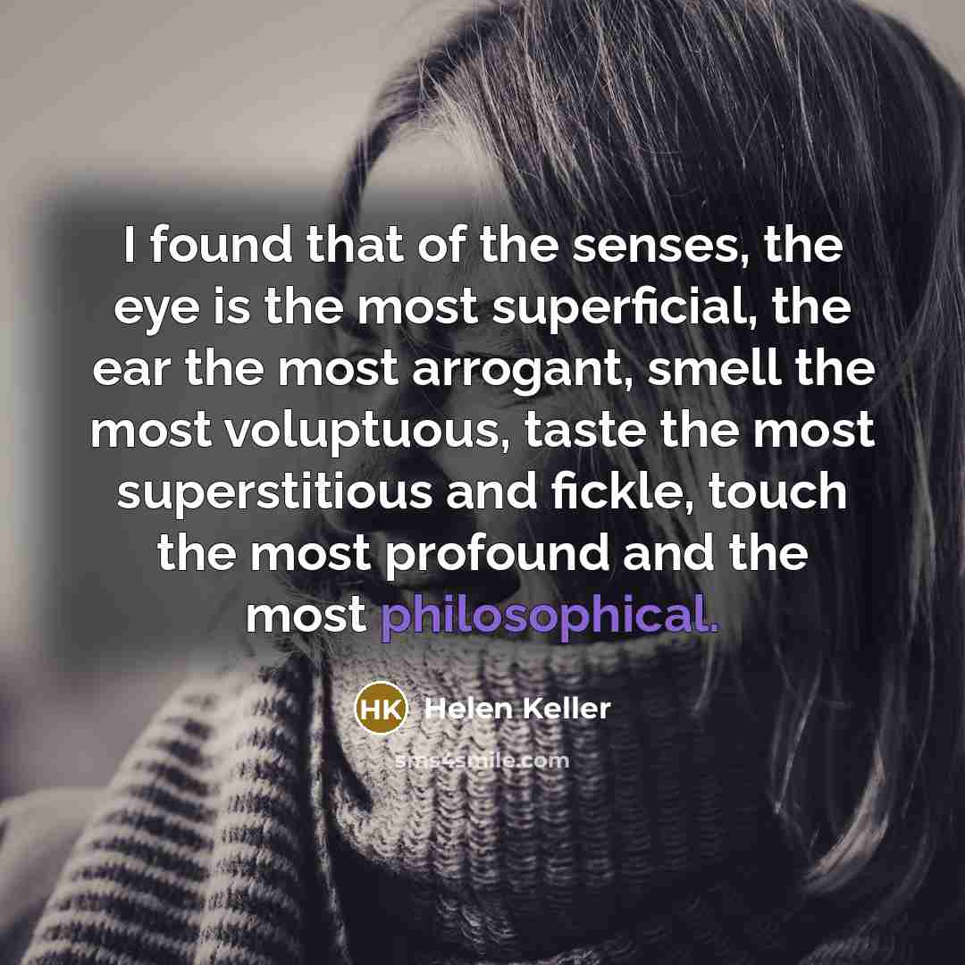 “I found that of the senses, the eye is the…” quote by Helen Keller