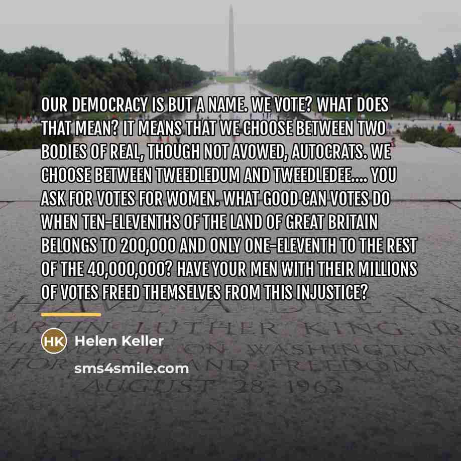 “Our democracy is but a name. We vote? What does…” quote by Helen Keller