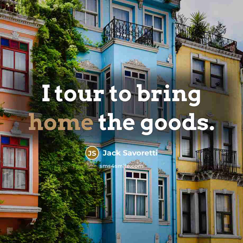 “I tour to bring home the goods.…” quote by Jack Savoretti