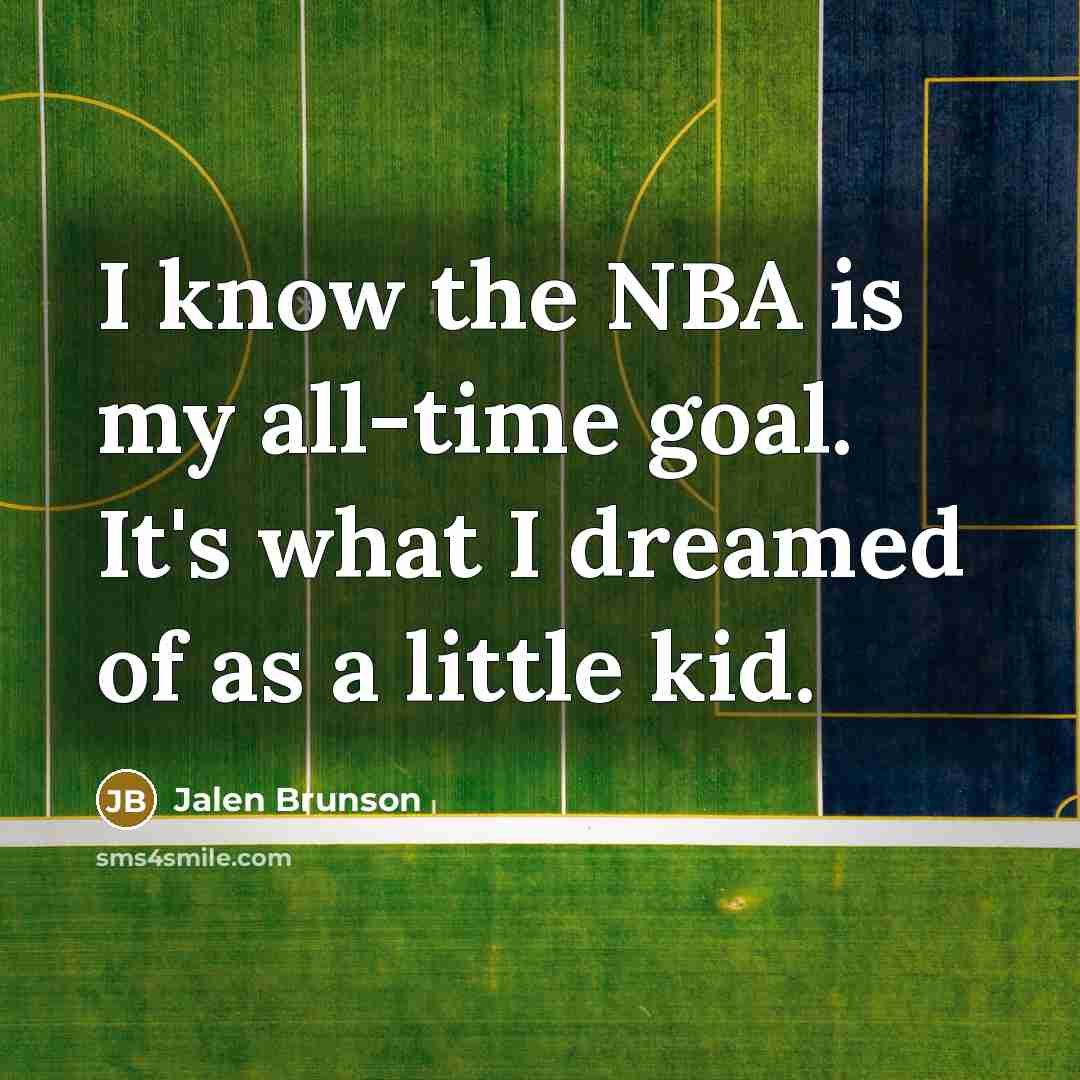 “I know the NBA is my all-time goal. It's what…” quote by Jalen Brunson