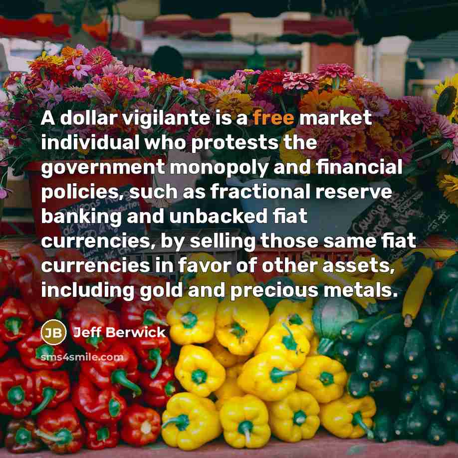 “A dollar vigilante is a free market individual who protests…” quote by Jeff Berwick