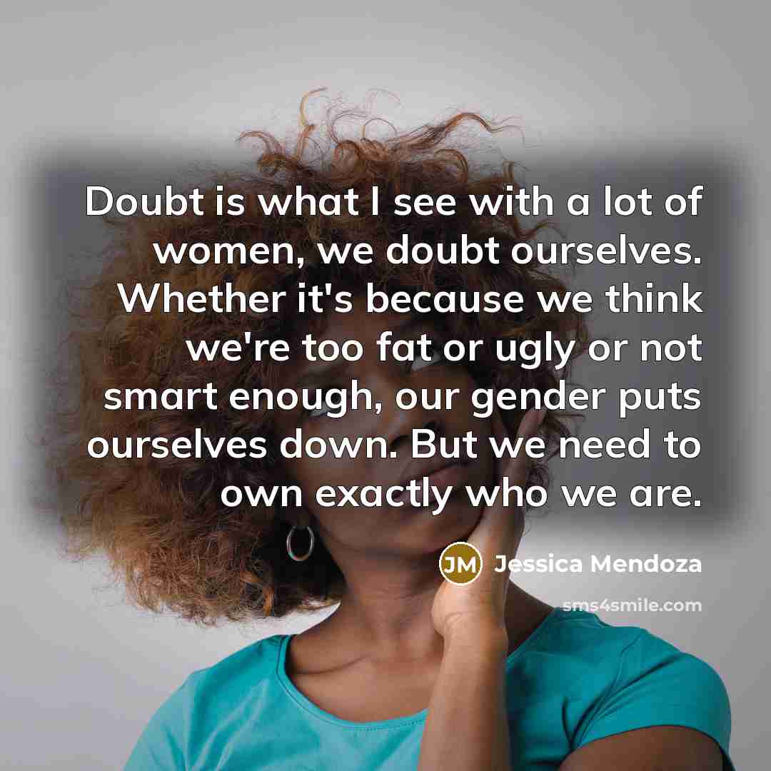 “Doubt is what I see with a lot of women,…” quote by Jessica Mendoza