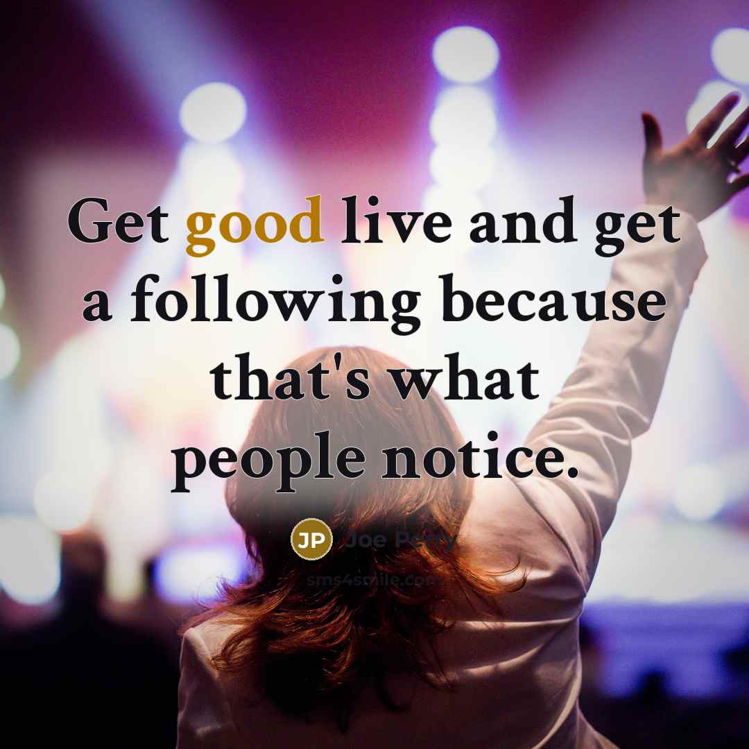 “Get good live and get a following because that's what…” quote by Joe Perry