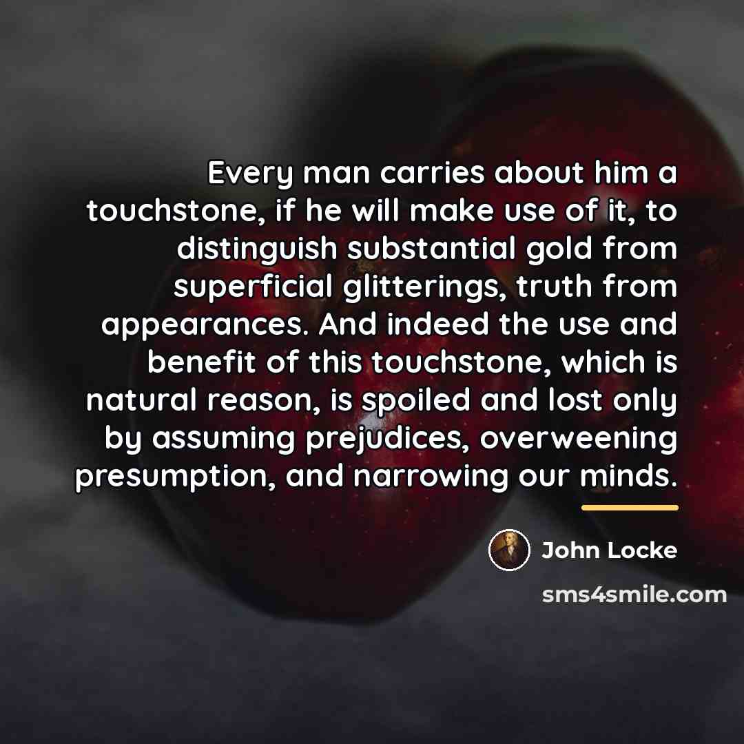 “Every man carries about him a touchstone, if he will…” quote by John Locke
