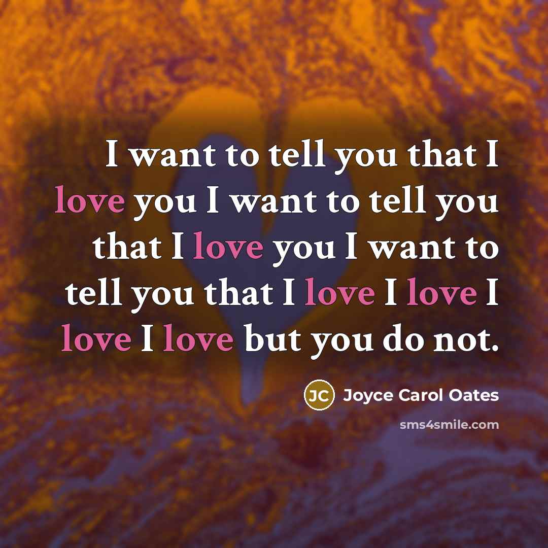 “I want to tell you that I love you I…” quote by Joyce Carol Oates
