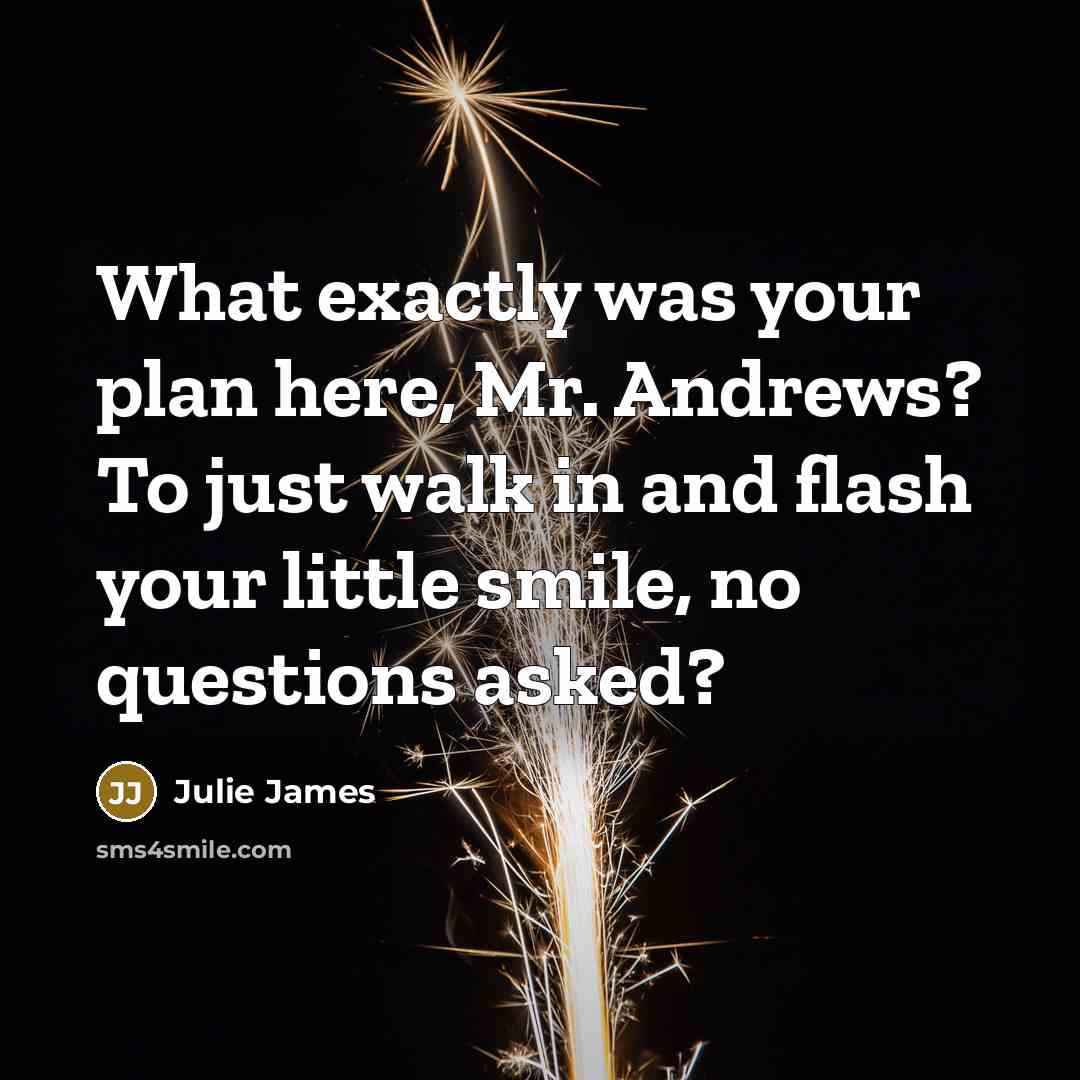 “What exactly was your plan here, Mr. Andrews? To just…” quote by Julie James