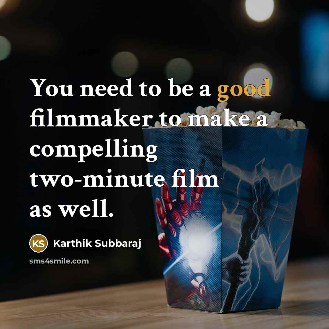 “You need to be a good filmmaker to make a…” quote by Karthik Subbaraj