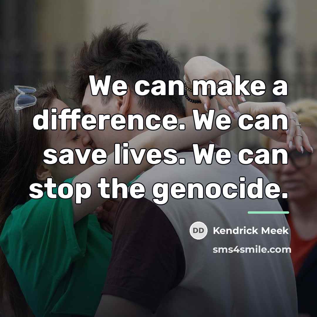 “We can make a difference. We can save lives. We…” quote by Kendrick Meek