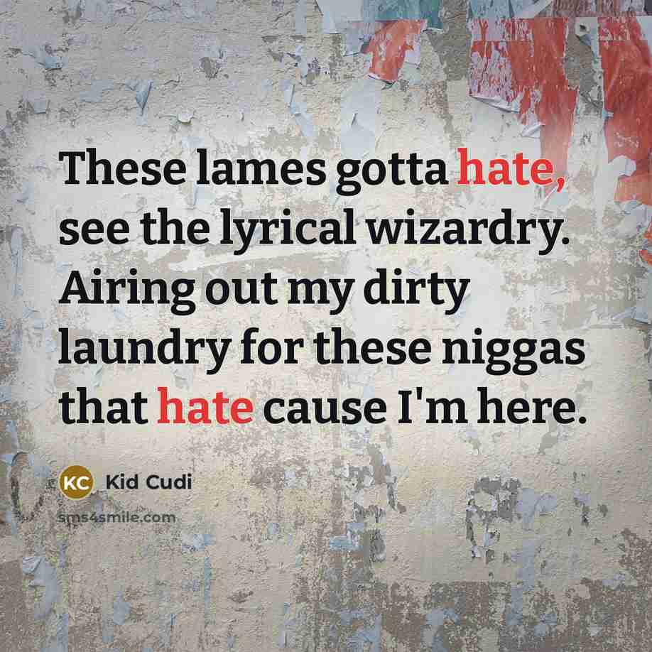 “These lames gotta hate, see the lyrical wizardry. Airing out…” quote by Kid Cudi