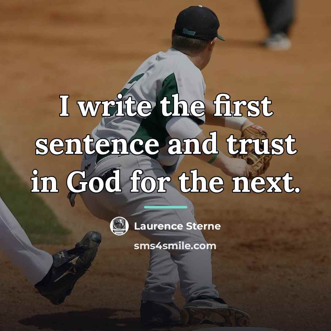 “I write the first sentence and trust in God for…” quote by Laurence Sterne