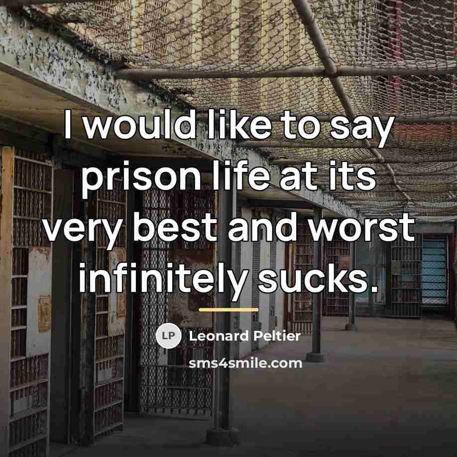 “I would like to say prison life at its very…” quote by Leonard Peltier