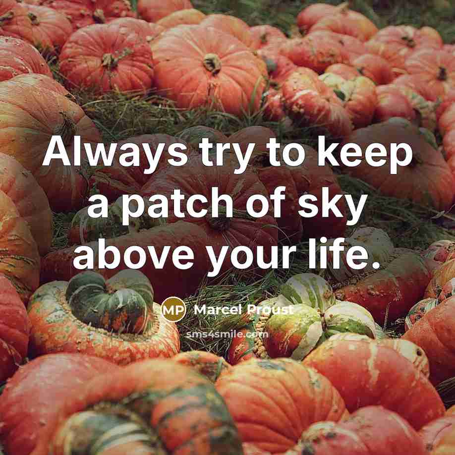 “Always try to keep a patch of sky above your…” quote by Marcel Proust