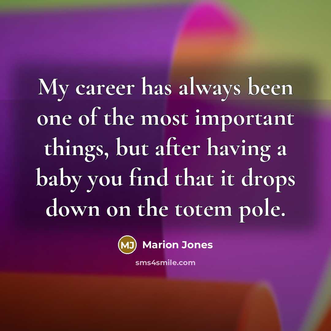 “My career has always been one of the most important…” quote by Marion Jones