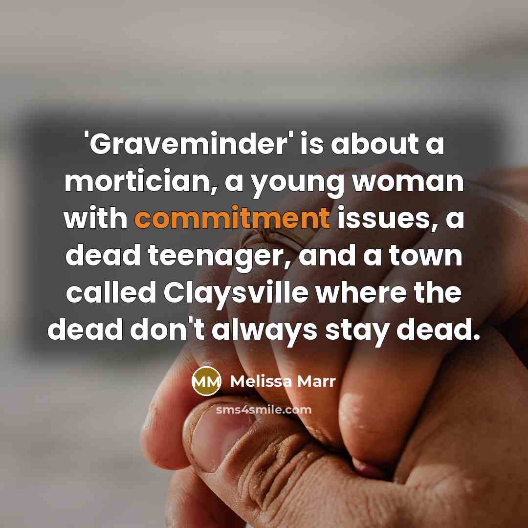 “'Graveminder' is about a mortician, a young woman with commitment…” quote by Melissa Marr