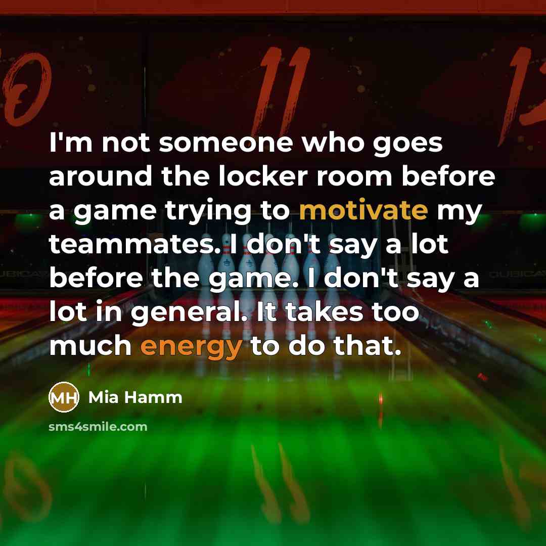 “I'm not someone who goes around the locker room before…” quote by Mia Hamm