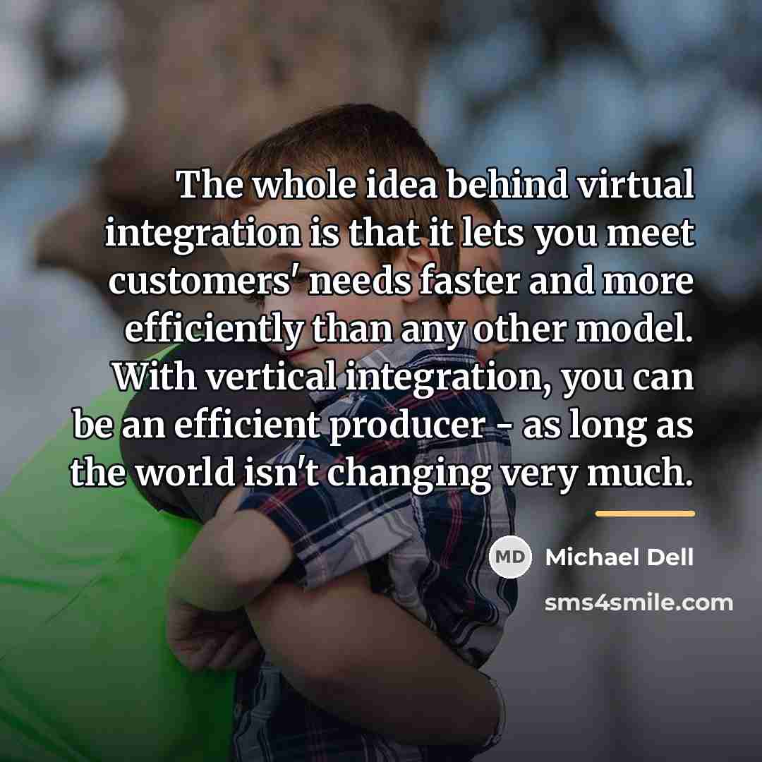 “The whole idea behind virtual integration is that it lets…” quote by Michael Dell