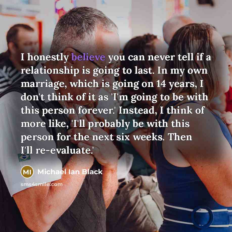 “I honestly believe you can never tell if a relationship…” quote by Michael Ian Black
