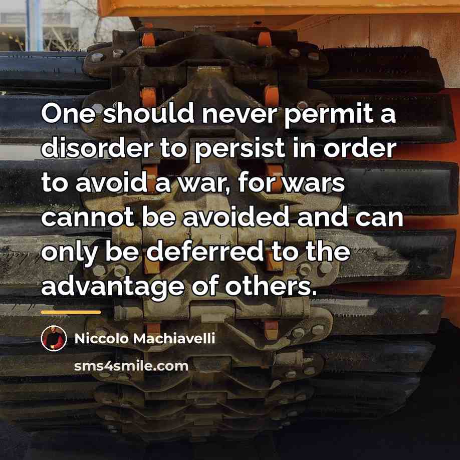 “One should never permit a disorder to persist in order…” quote by Niccolo Machiavelli