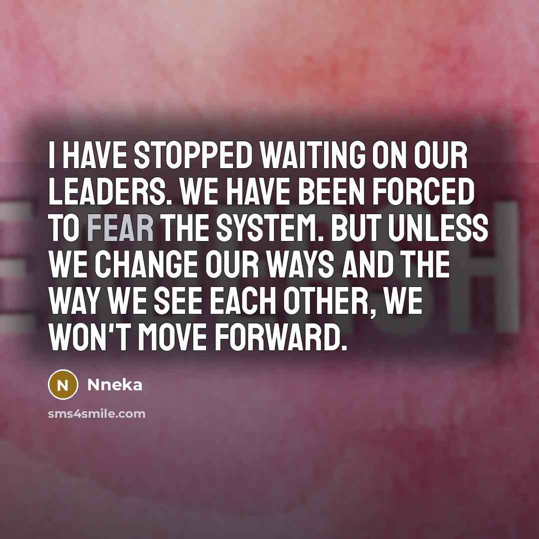 “I have stopped waiting on our leaders. We have been…” quote by Nneka