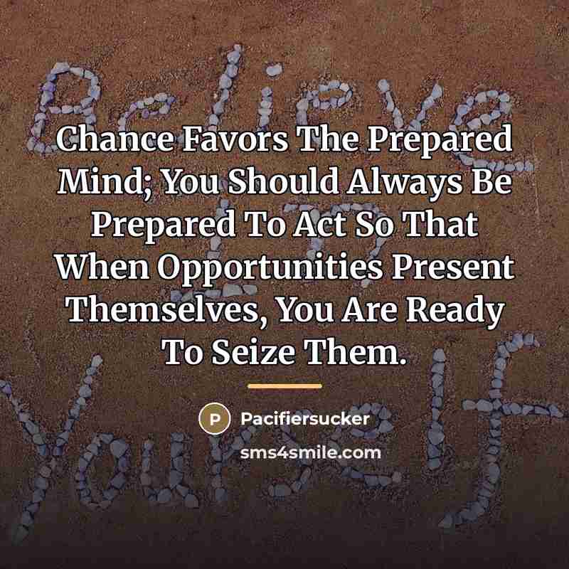 “Chance Favors The Prepared Mind; You Should Always Be Prepared…” quote by Pacifiersucker