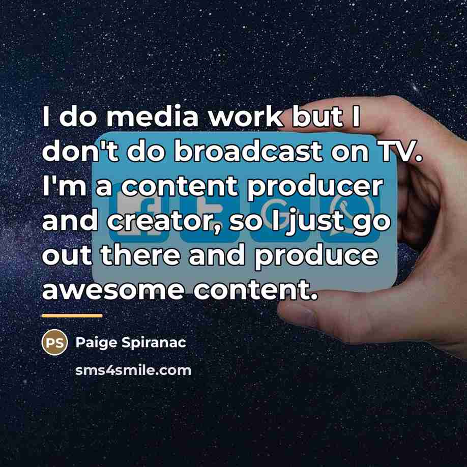 “I do media work but I don't do broadcast on…” quote by Paige Spiranac