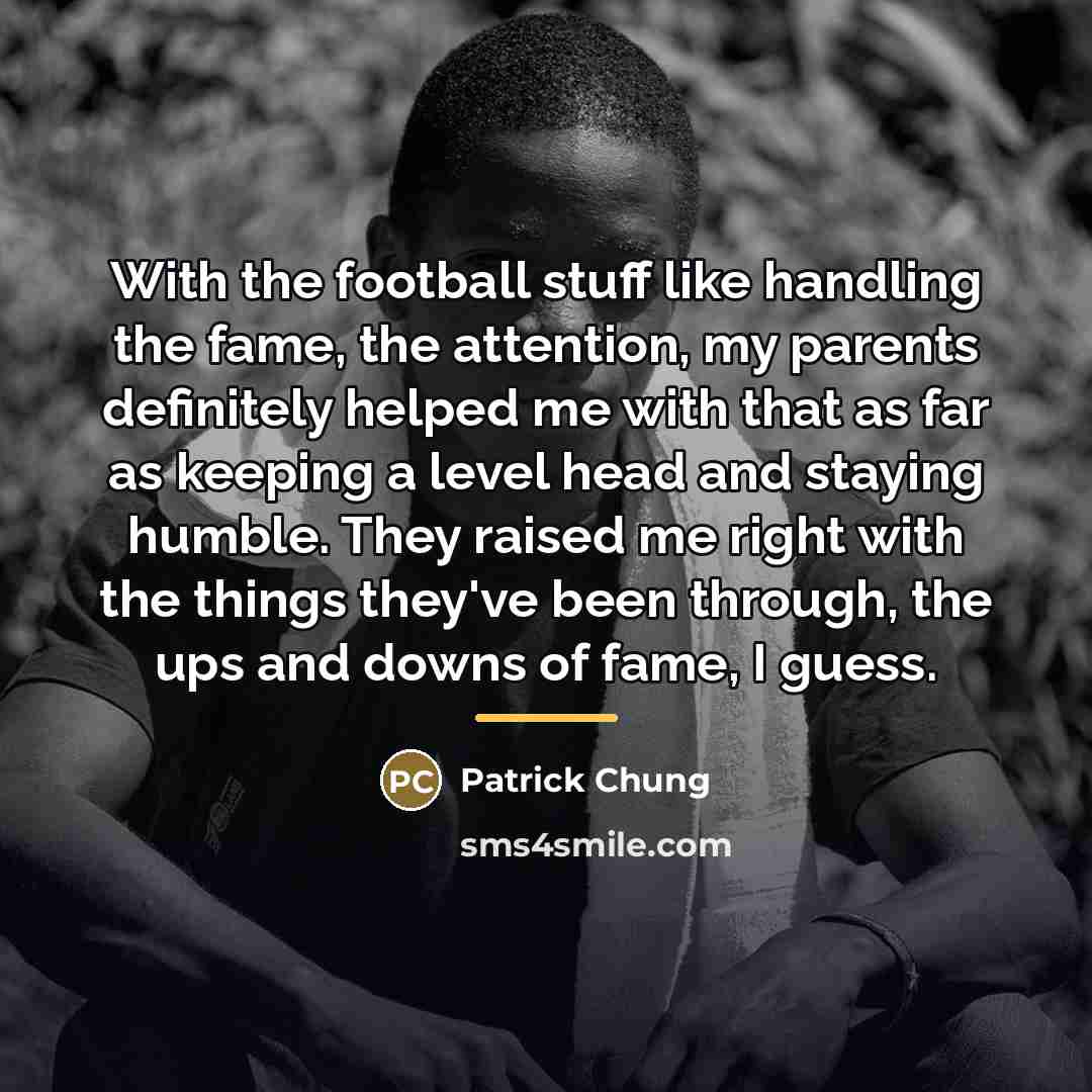 “With the football stuff like handling the fame, the attention,…” quote by Patrick Chung